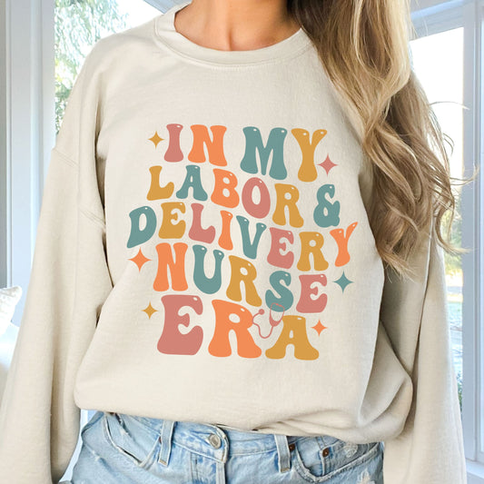 In My Labor and Delivery Nurse Era Sweatshirt