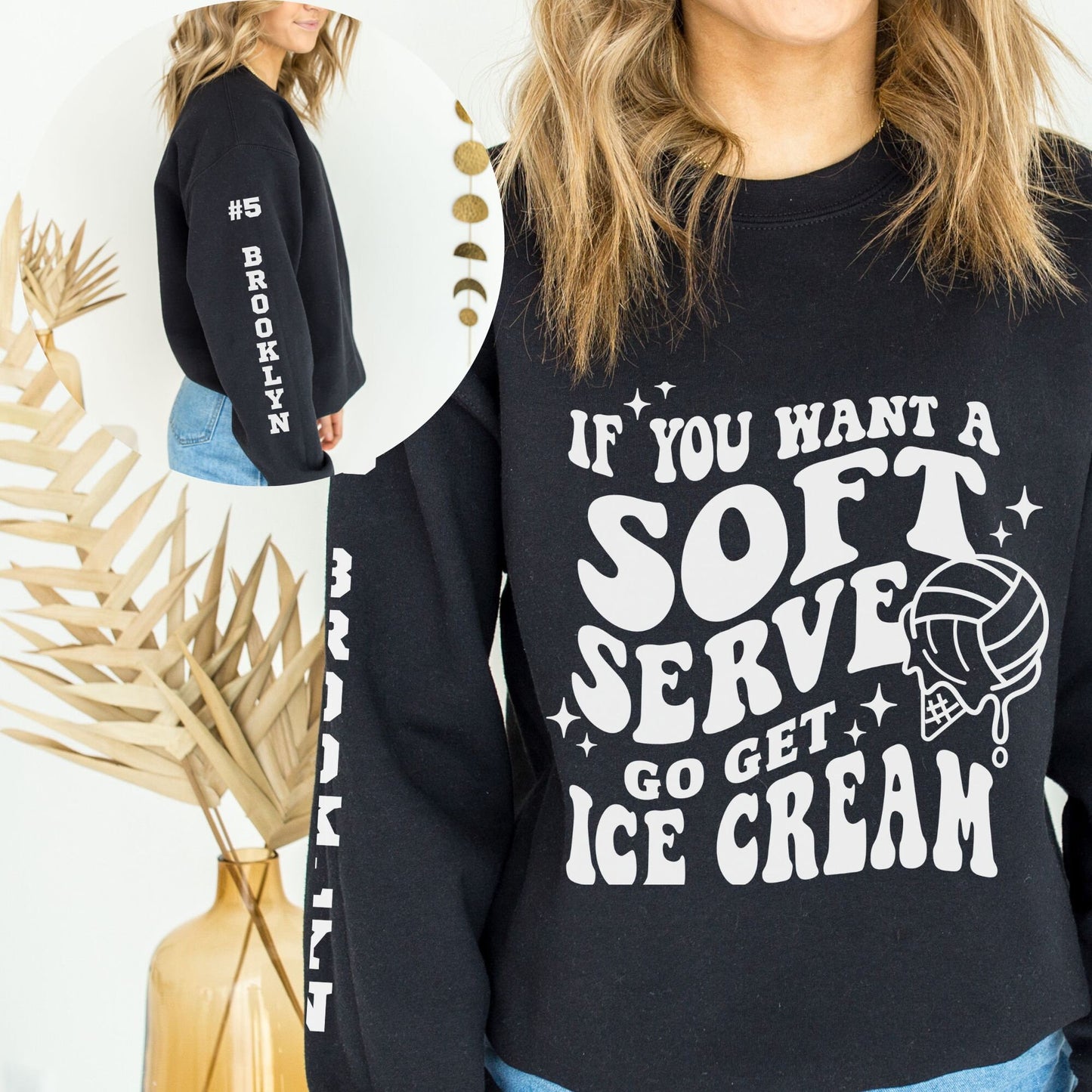 Custom Volleyball If You Want Soft Serve Go Get Ice Cream Sweatshirt