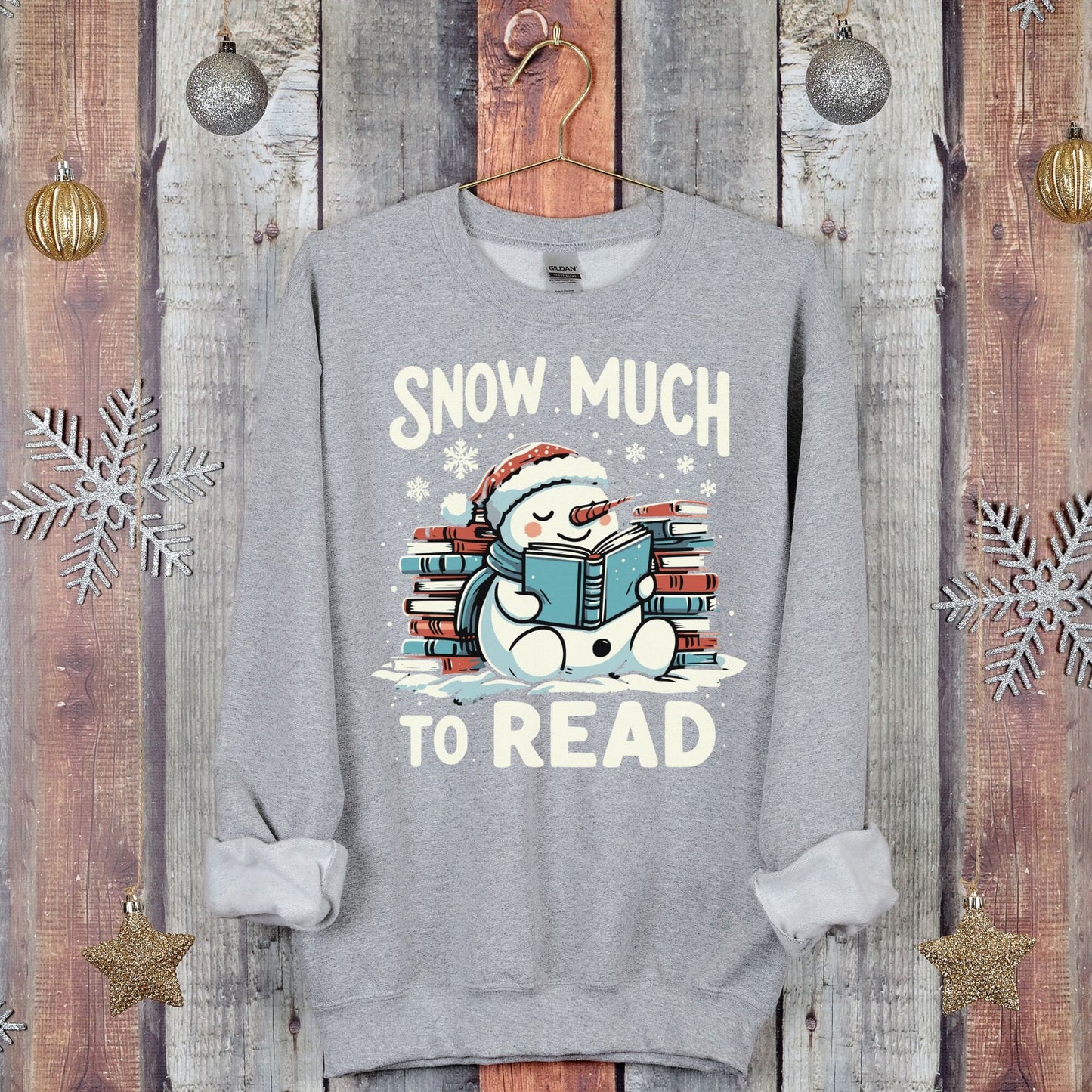 Snow Much to Read Snowman Shirt or Sweatshirt-Christmas Book Lover