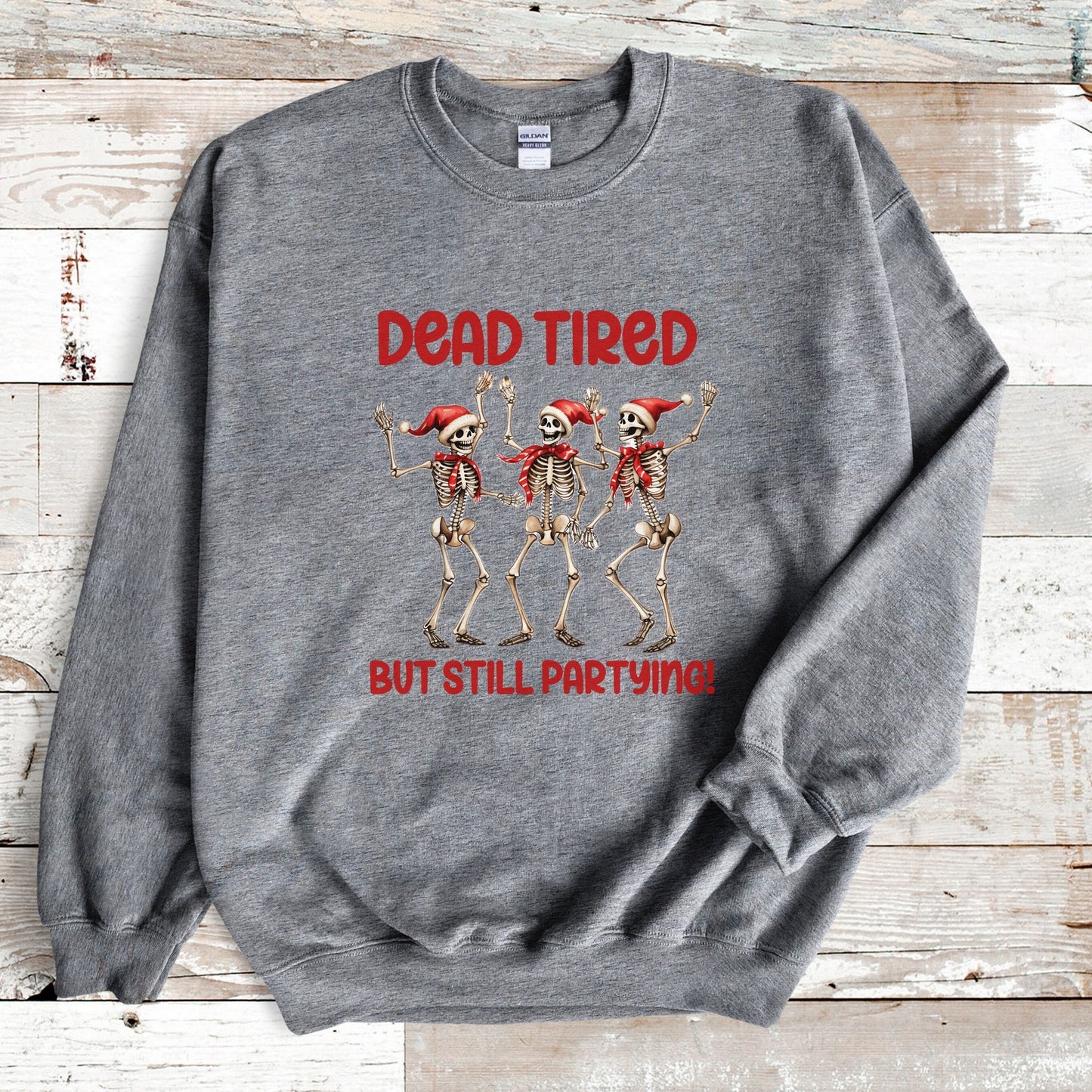 Dead Tired but Still Partying Sweatshirt