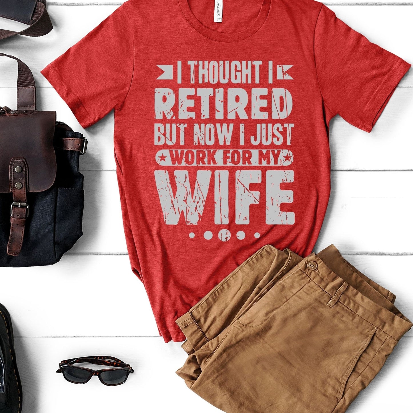 Funny Husband Retirement Retired I Thought I Retired But I Work for Wife Shirt