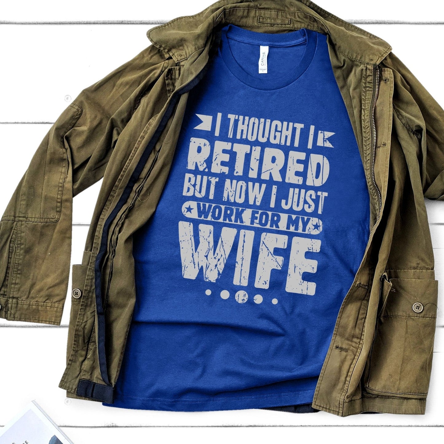 Funny Husband Retirement Retired I Thought I Retired But I Work for Wife Shirt