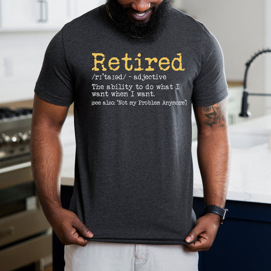 Retirement Do What I Want When I Want Tee