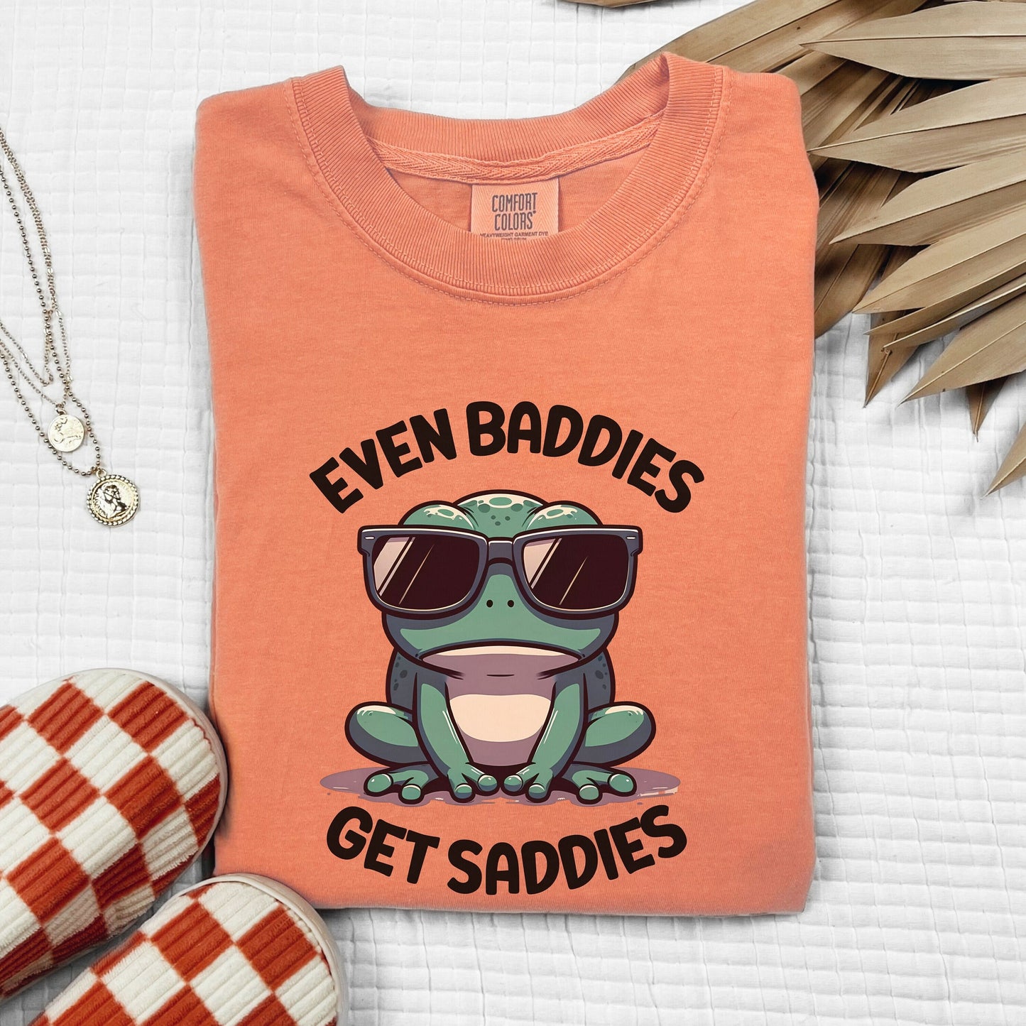 Funny Mental Health Even Baddies Get Saddies Comfort Colors Shirt