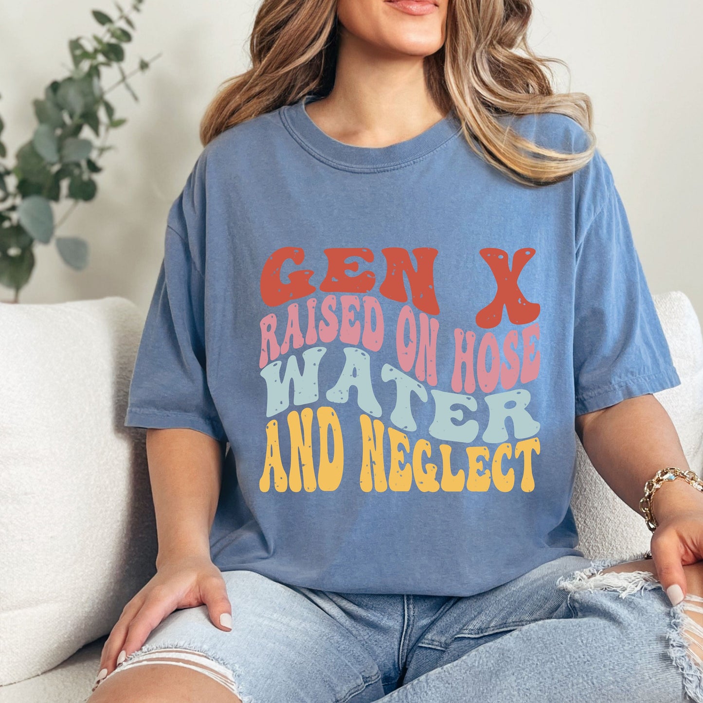 Gen X Raised On Hose Water And Neglect Comfort Colors T-Shirt