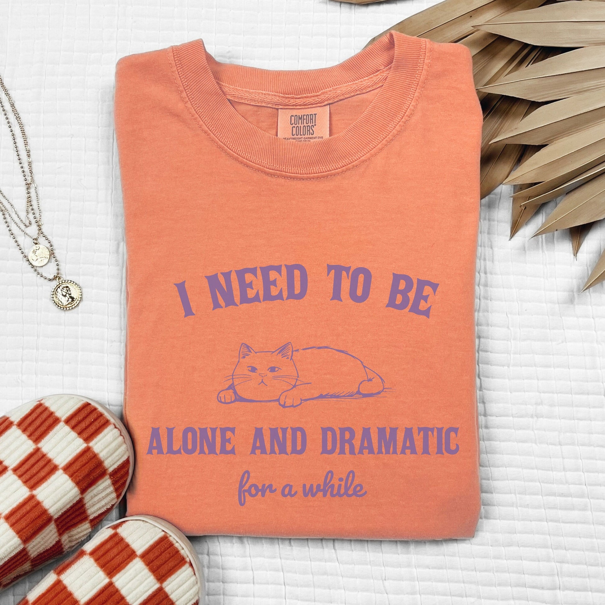 I need to be alone and dramatic for a while lazy cat comfort colors brand shirt