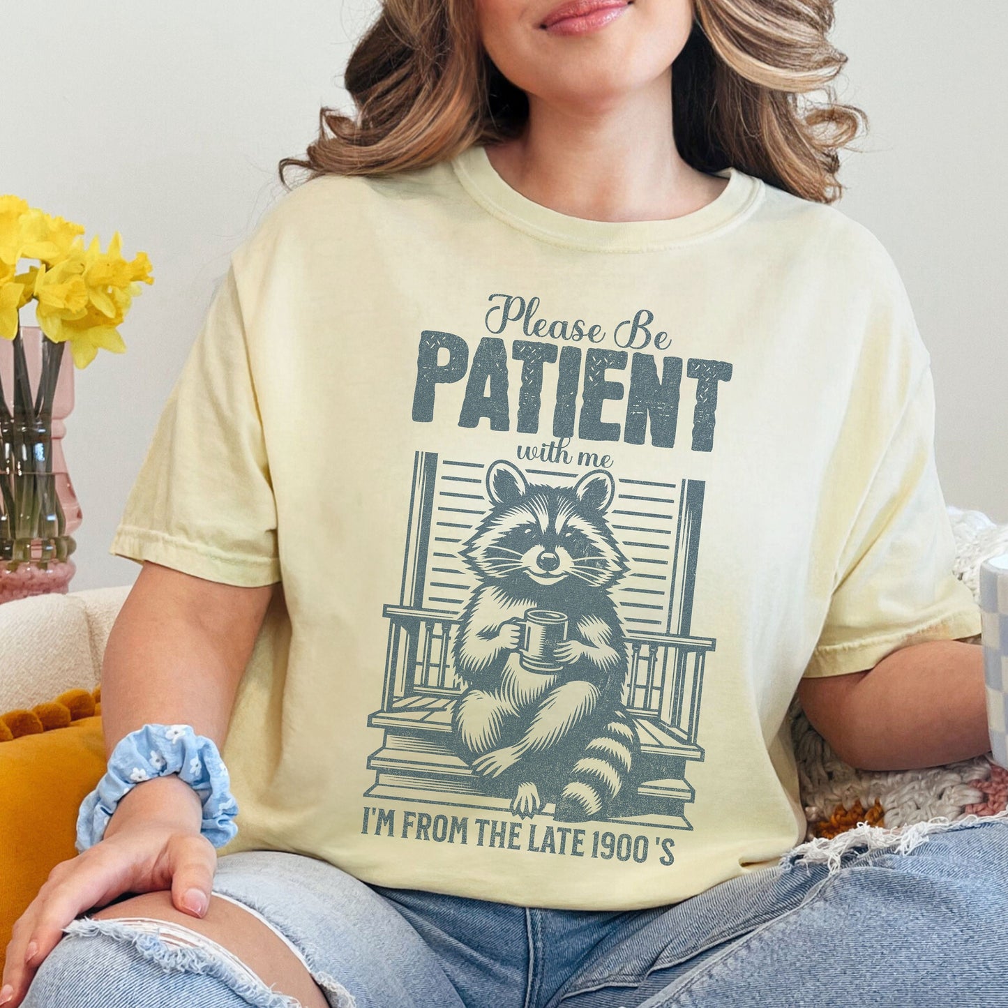 Please be patient with me I&#39;m from the 1900&#39;s comfort colors raccoon shirt