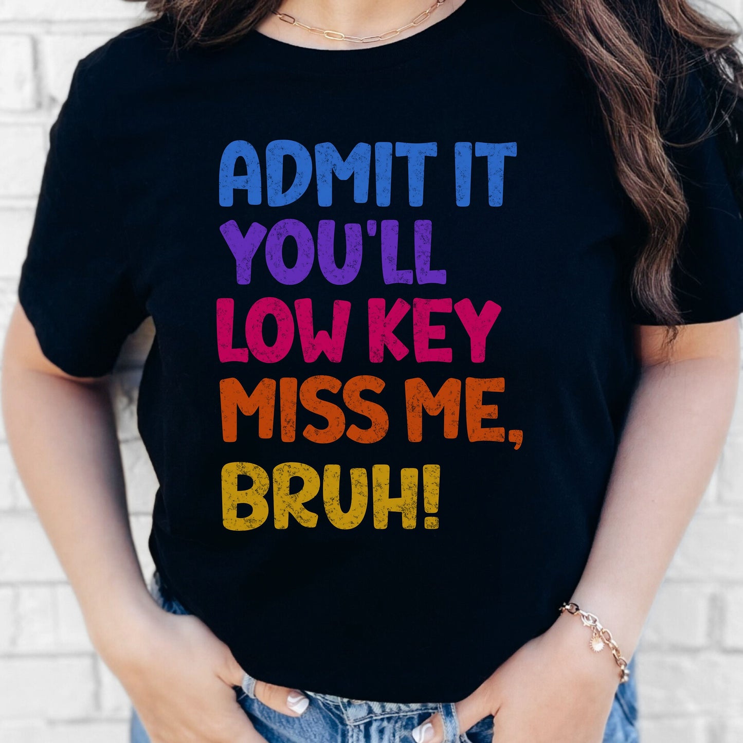 Admit It You'll Low Key Miss Be Bruh T-shirt