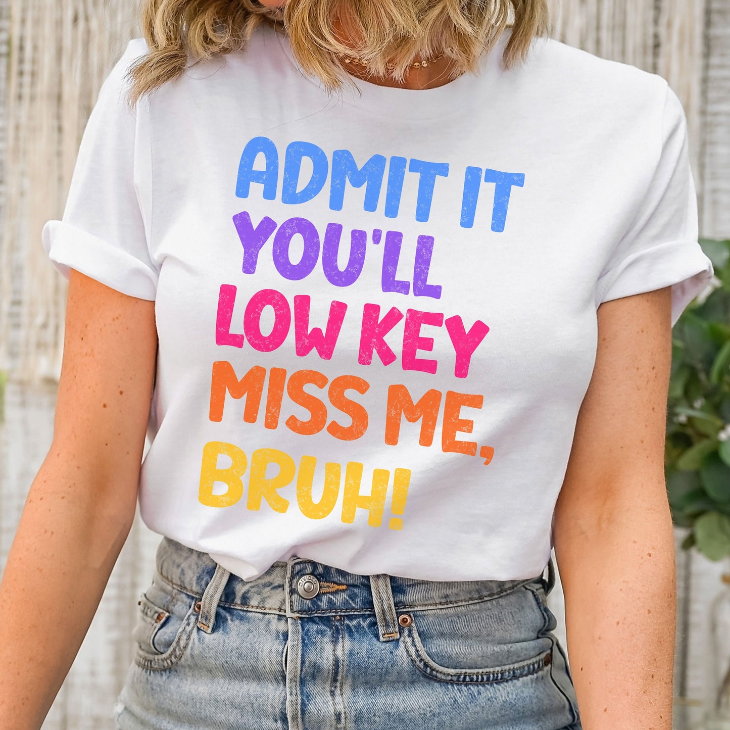 Admit It You'll Low Key Miss Be Bruh T-shirt