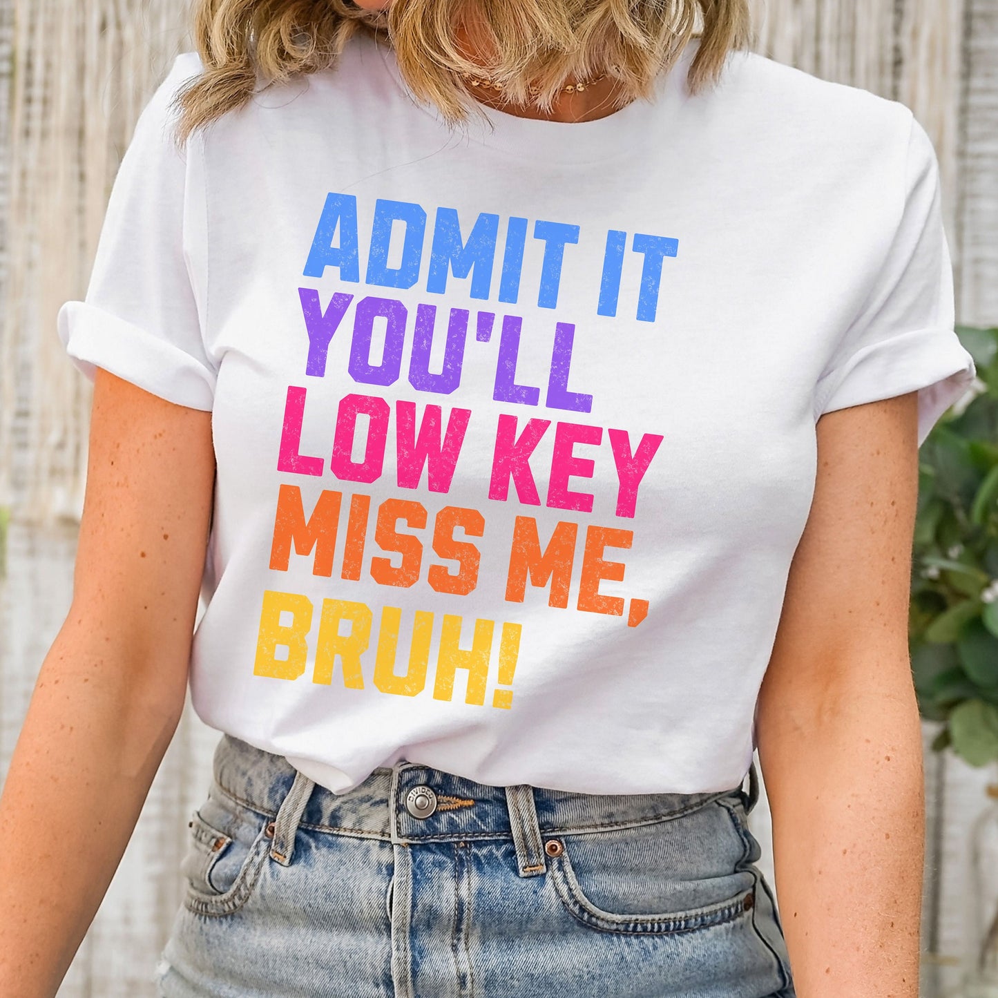 Admit It You'll Low Key Miss Be Bruh T-shirt