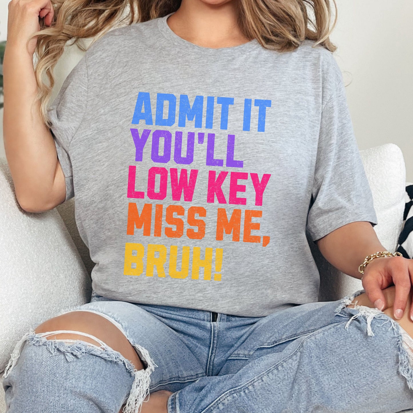 Admit It You'll Low Key Miss Be Bruh T-shirt