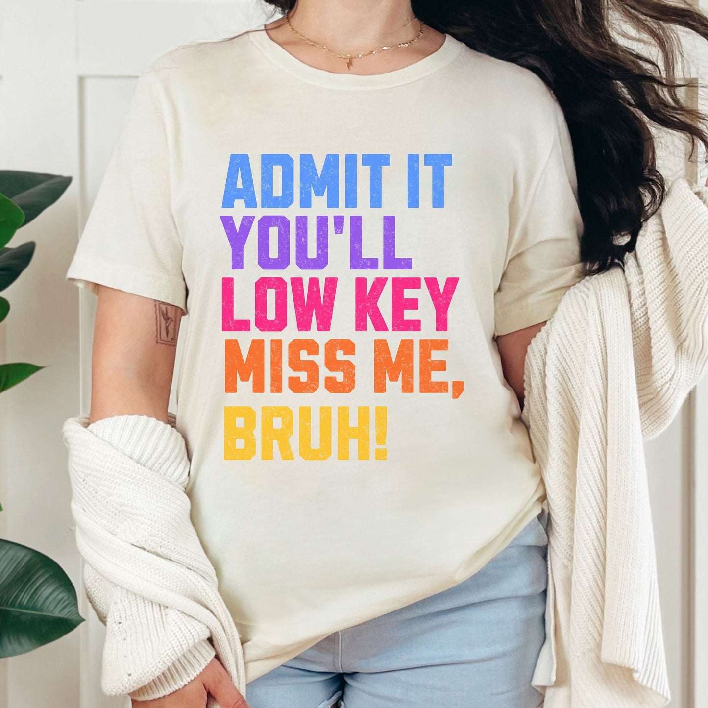 &quot;Admit it you&#39;ll low key miss me, bruh&quot; teacher end of school year shirt