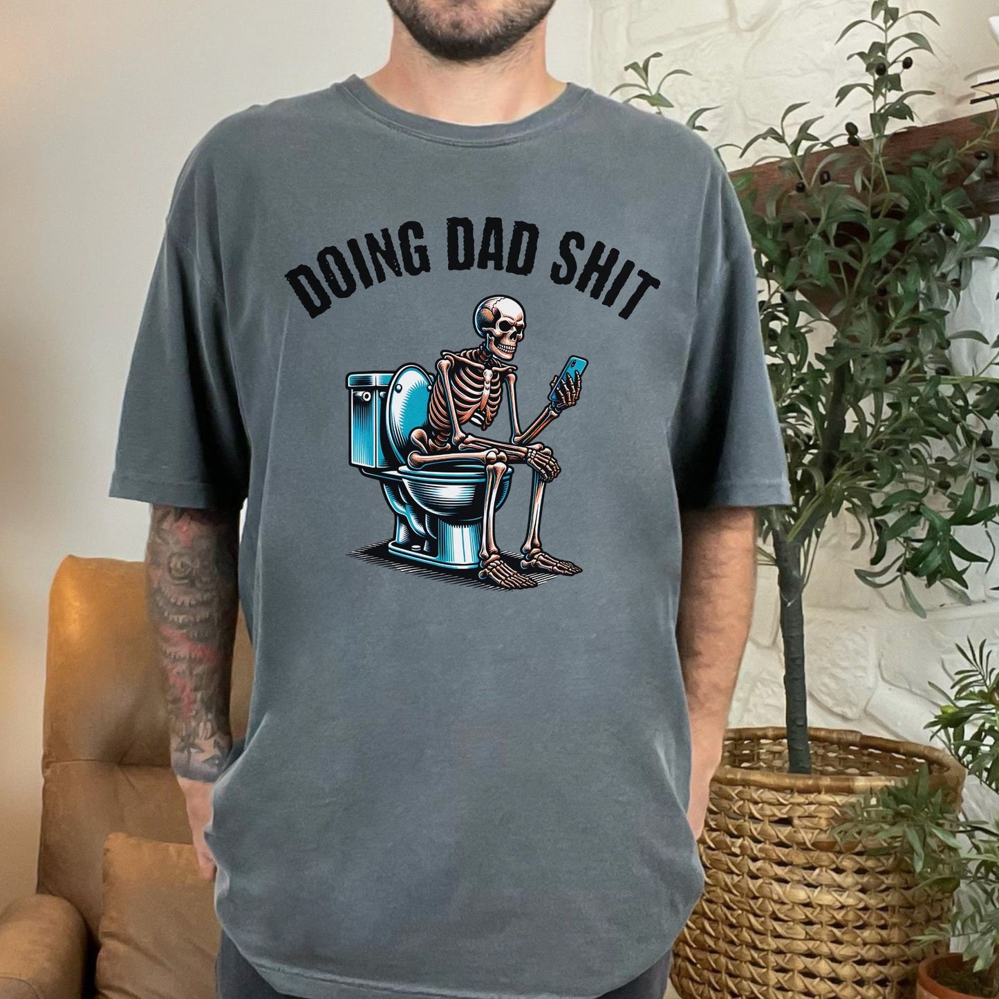 Doing Dad Shit Always In The Bathroom Skeleton Comfort Colors Shirt