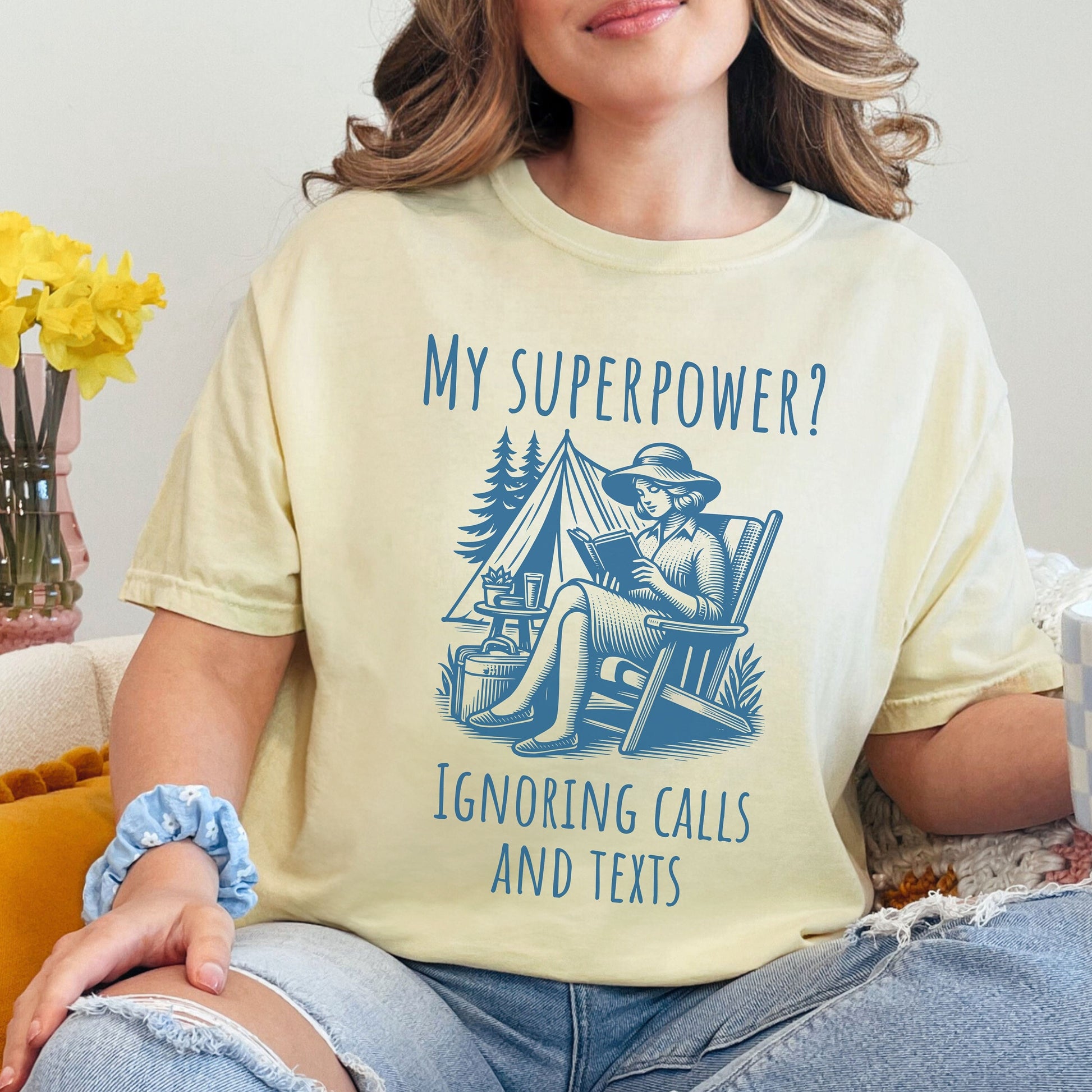 My Superpower? Ignoring calls and texts camping comfort colors shirt with a lady sitting at campsite reading a book