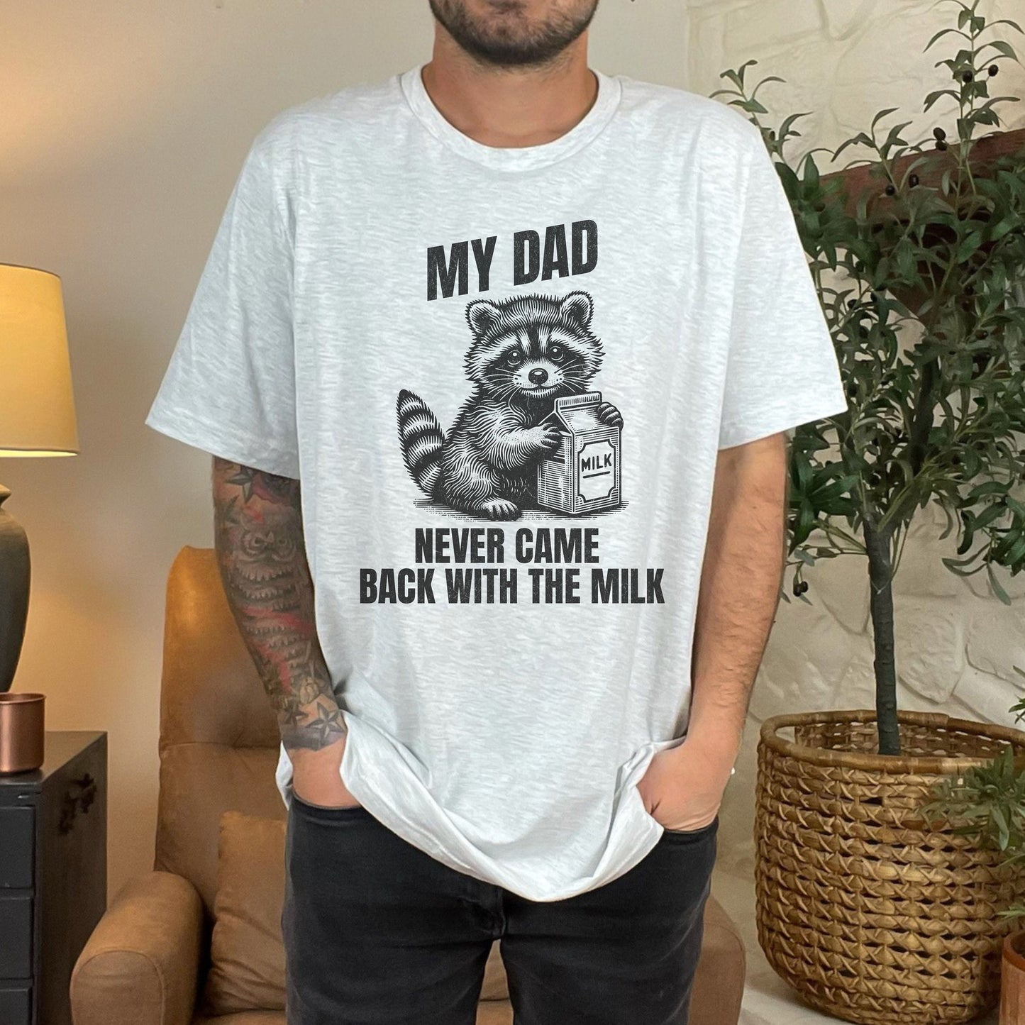 My Dad Never Came Back With The Milk Anti Father's Day Raccoon Shirt