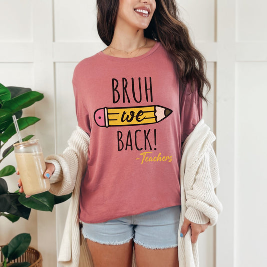 Bruh we back teachers back to school shirt