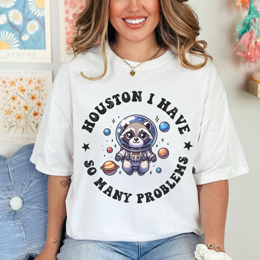 Huston I have so many problems raccoon space comfort colors shirt