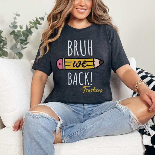 bruh we back teacher first day of school back to school t-shirt